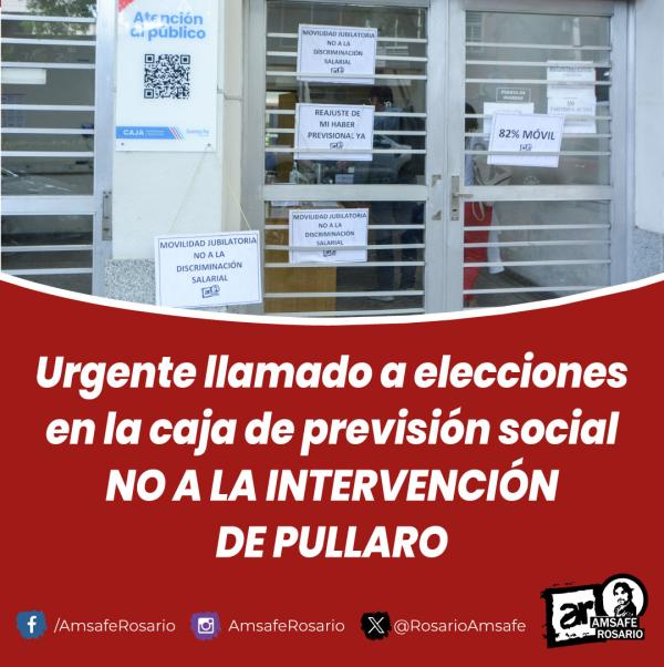 Urgente llamado a elecciones en la Caja de Previsión Social. NO A LA INTERVENCIÓN DE PULLARO