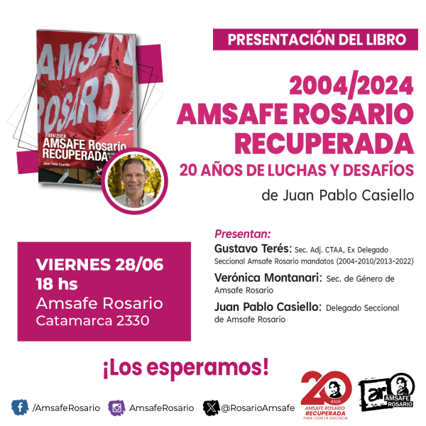 Presentación del libro: "2004/2024 Amsafe Rosario recuperada. 20 años de luchas y desafíos", de Juan Pablo Casiello.