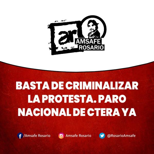 Basta de criminalizar la protesta. Paro nacional de CTERA Ya!