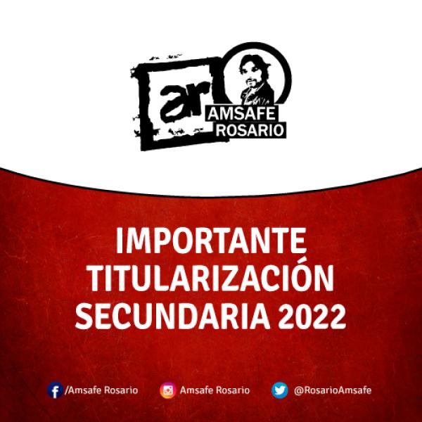 IMPORTANTE – Titularización Secundaria 2022