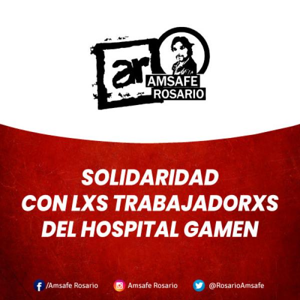 Solidaridad con lxs trabajadorxs del Hospital Gamen