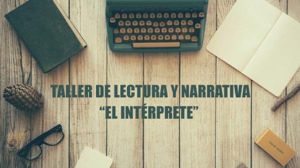 Taller de lectura y narrativa  “El intérprete” en subdelegación de arroyo seco