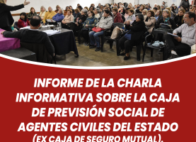 Informe de la charla informativa sobre la Caja de Previsión Social de Agentes Civiles del Estado (Ex Caja de Seguro Mutual).