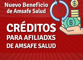 CRÉDITOS PARA AFILIADXS A AMSAFE SALUD