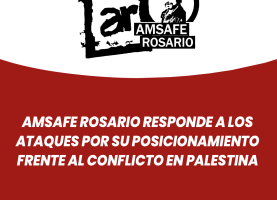 Amsafe Rosario responde a los ataques por su posicionamiento frente al conflicto en Palestina