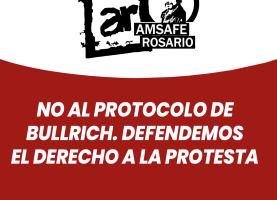 No al Protocolo de Bullrich. Defendemos el derecho a la protesta.