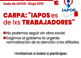 Carpa: IAPOS es de lxs Trabajadores