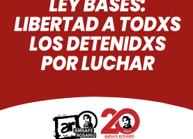 Ley Bases: Libertad a todxs los detenidxs por luchar