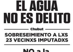 22M: Día mundial del Agua. Luchar por el agua no es delito.