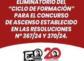 Desde AMSAFE Rosario rechazamos el carácter eliminatorio del “Ciclo de Formación” para el concurso de ascenso establecido en las Resoluciones N° 367/24 y 370/24.