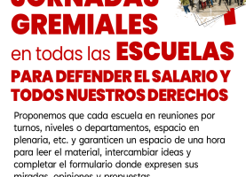 JORNADAS GREMIALES EN TODAS LAS ESCUELAS PARA DEFENDER EL SALARIO Y TODOS NUESTROS DERECHOS