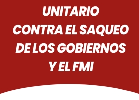 Por un 1 de Mayo unitario contra el saqueo de los gobiernos y el FMI