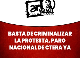 Basta de criminalizar la protesta. Paro nacional de CTERA Ya!