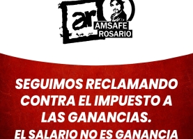 Seguimos reclamando contra el impuesto a las ganancias. El salario no es ganancia