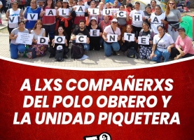 A lxs compañerxs del Polo Obrero y la Unidad Piquetera