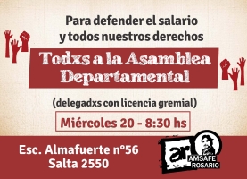 Para defender el salario y todos nuestros derechos todxs a la Asamblea Departamental