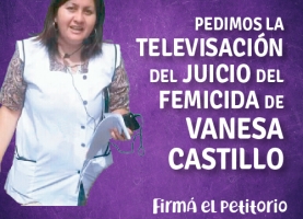 Pedimos la televisación del juicio oral y público del femicidio de Vanesa Castillo. Firmá el petitorio.
