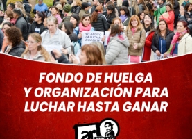 Fondo de Huelga y organización para luchar hasta ganar.