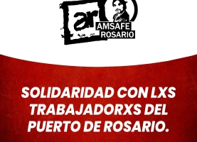 Solidaridad con lxs trabajadorxs del puerto de Rosario. 