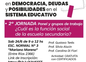 2° ENCUENTRO de las Primeras Jornadas del Nivel Secundario: Reformas educativas en democracia, deudas y posibilidades en el sistema educativo